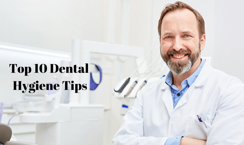 Top 10 Dental Hygiene Tips